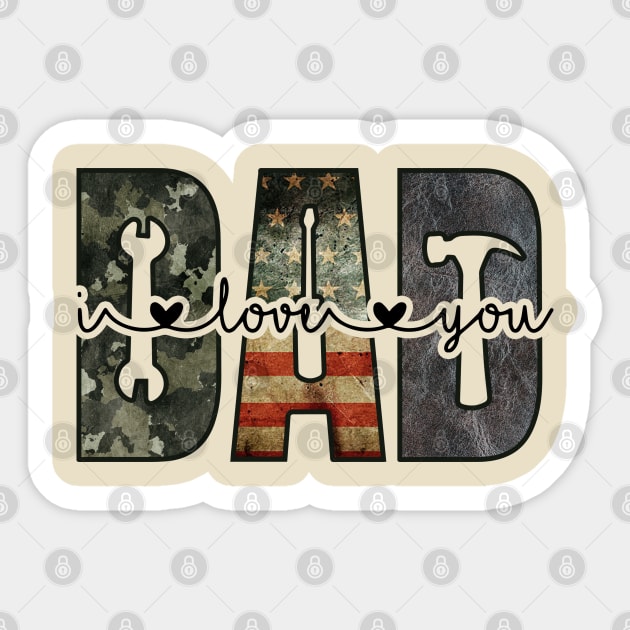 DAD; design for dad; father; fathers; dads; gift for; father's day; love; heart; tools; handyman; mechanic; woodworker; carpenter; camo; American flag; USA; American; dad's birthday; gift for father; gift from child; Sticker by Be my good time